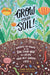 Grow Your Soil! - Sow True Seed