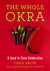 The Whole Okra: A Stem to Seed Celebration (signed copy!) - Sow True Seed