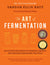 The Art of Fermentation - Sow True Seed