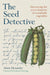 The Seed Detective - Sow True Seed