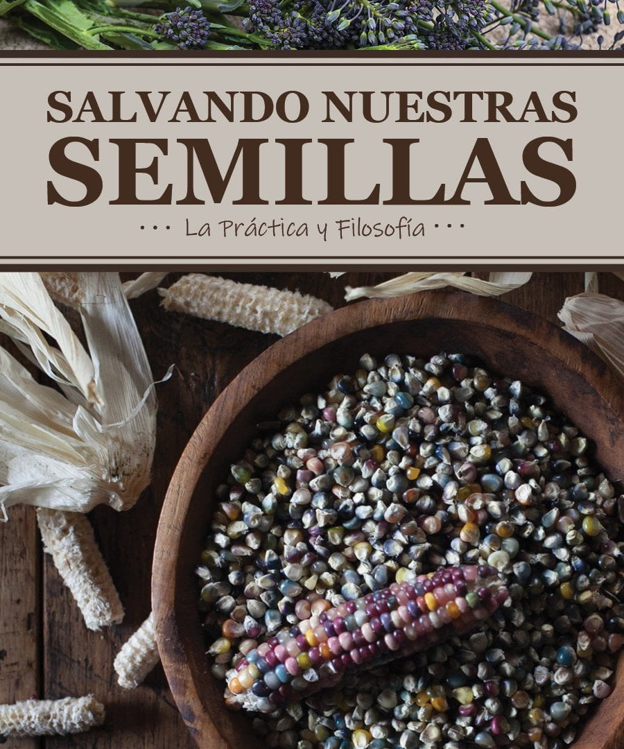 Salvando Nuestras Semillas: La Práctica y Filosofía (Spanish Edition) - Sow True Seed