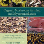 Organic Mushroom Farming and Mycoremediation - Sow True Seed